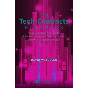 The Tech Contracts Handbook: Software Licenses, Cloud Computing Agreements, and Other It Contracts for Lawyers and Businesspeople - David W. Tollen imagine