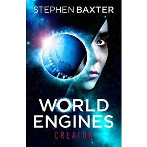 World Engines: Creator, Paperback - Stephen Baxter imagine