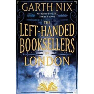 Left-Handed Booksellers of London, Paperback - Garth Nix imagine