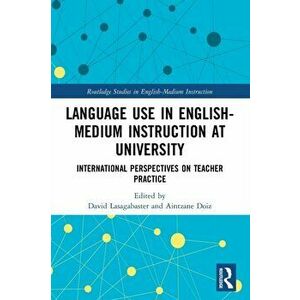 Language Use in English-Medium Instruction at University. International Perspectives on Teacher Practice, Paperback - *** imagine