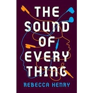 Sound of Everything, Paperback - Rebecca Henry imagine