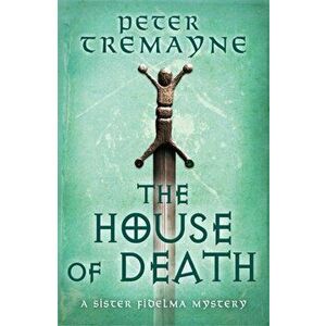 House of Death (Sister Fidelma Mysteries Book 32), Hardback - Peter Tremayne imagine