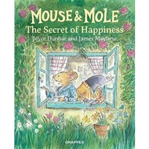 Mouse and Mole: The Secret of Happiness, Hardback - Joyce Dunbar imagine