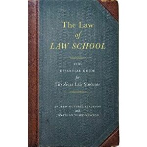 The Law of Law School: The Essential Guide for First-Year Law Students, Paperback - Andrew Guthrie Ferguson imagine