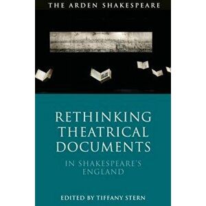 Rethinking Theatrical Documents in Shakespeare's England, Paperback - *** imagine