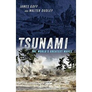 Tsunami: The World's Greatest Waves, Hardcover - James Goff imagine