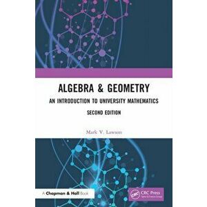 Algebra & Geometry. An Introduction to University Mathematics, Paperback - Mark V. Lawson imagine