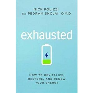 Exhausted. How to Revitalize, Restore and Renew Your Energy, Paperback - Pedram Shojai imagine