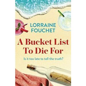 Bucket List To Die For. The most uplifting, feel-good summer read of the year, Paperback - Lorraine Fouchet imagine