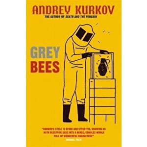 Grey Bees, Paperback - Andrey Kurkov imagine