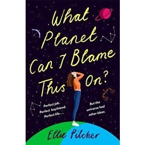 What Planet Can I Blame This On?. a hilarious, swoon-worthy romcom about following the stars, Paperback - Ellie Pilcher imagine