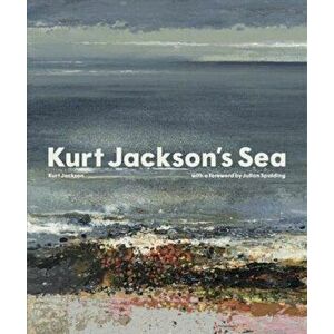 Kurt Jackson's Sea, Hardback - Kurt Jackson imagine