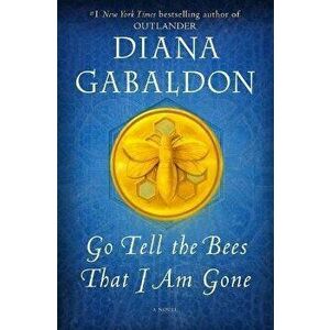 Go Tell the Bees That I Am Gone, Hardcover - Diana Gabaldon imagine