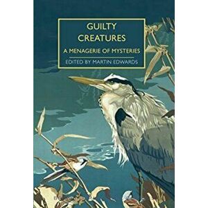 Guilty Creatures. A Menagerie of Mysteries, Paperback - *** imagine