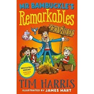 Mr Bambuckle's Remarkables Go Wild, Paperback - Tim Harris imagine