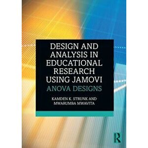 Design and Analysis in Educational Research Using jamovi. ANOVA Designs, Paperback - Mwarumba Mwavita imagine