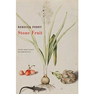 Stone Fruit, Paperback - Rebecca Perry imagine