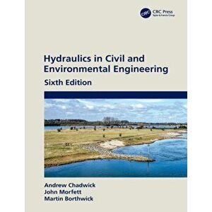 Hydraulics in Civil and Environmental Engineering, Paperback - Martin Borthwick imagine