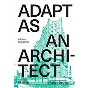Adapt As An Architect. A Mid-Career Companion, Paperback - Randy Deutsch imagine