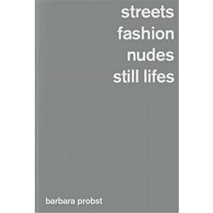 Barbara Probst: Streets, Fashion, Nudes, Still-Lifes, Hardback - *** imagine