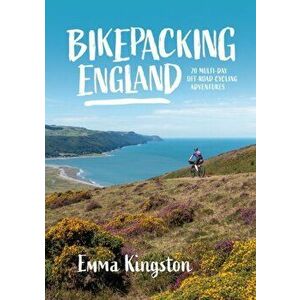 Bikepacking England. 20 multi-day off-road cycling adventures, Paperback - Emma Kingston imagine