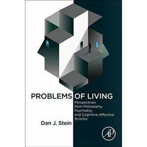 Problems of Living. Perspectives from Philosophy, Psychiatry, and Cognitive-Affective Science, Paperback - Dan J. Stein imagine