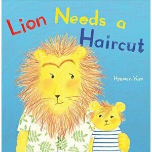 Lion Needs a Haircut, Hardcover - Hyewon Yum imagine