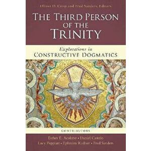 The Third Person of the Trinity: Explorations in Constructive Dogmatics, Paperback - Oliver D. Crisp imagine