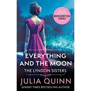 Everything And The Moon. a dazzling duet by the bestselling author of Bridgerton, Paperback - Julia Quinn imagine