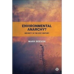 Environmental Anarchy?. Security in the 21st Century, Paperback - Mark Beeson imagine