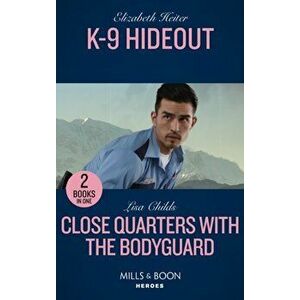 K-9 Hideout / Close Quarters With The Bodyguard, Paperback - Lisa Childs imagine