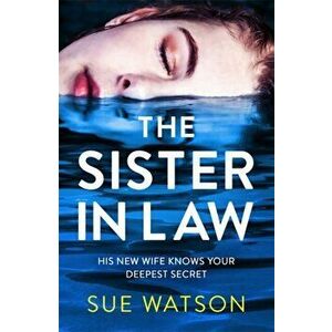 Sister-in-Law. An utterly gripping psychological thriller, Paperback - Sue Watson imagine