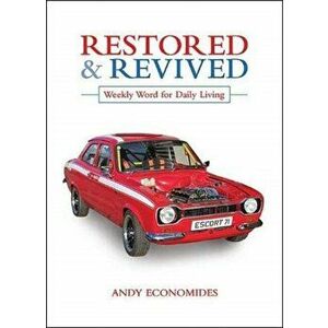 Restored and Revived. Weekly Word for Daily Living, Paperback - Andy Economides imagine