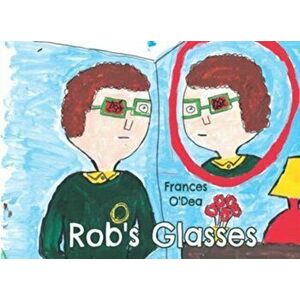 Rob's Glasses, Paperback - Frances O'Dea imagine