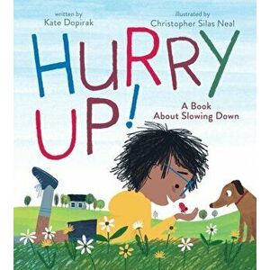 Hurry Up!: A Book about Slowing Down, Hardcover - Kate Dopirak imagine
