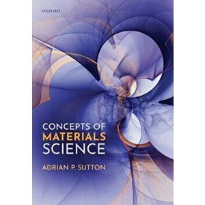 Concepts of Materials Science, Hardback - Adrian P. Frs Sutton imagine