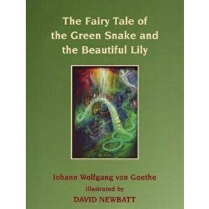 The Fairy Tale of the Green Snake and the Beautiful Lily, Paperback - Johann Von Goethe imagine