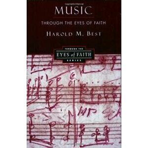 Music Through the Eyes of Faith, Paperback - Harold Best imagine