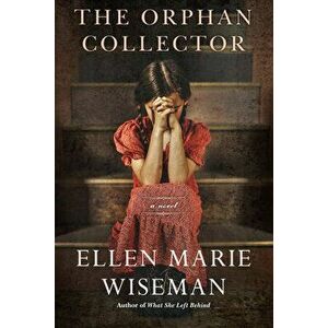 The Orphan Collector, Paperback - Ellen Marie Wiseman imagine