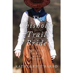 The Chisholm Trail Bride, Paperback - Kathleen Y'Barbo imagine