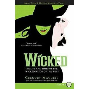 Wicked: Life and Times of the Wicked Witch of the West, Paperback - Gregory Maguire imagine