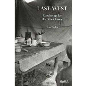 Last West: Roadsongs for Dorothea Lange, Paperback - Dorothea Lange imagine