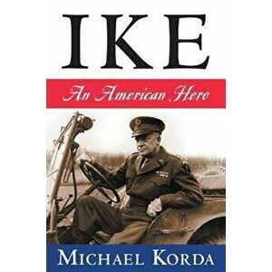 Ike: An American Hero, Paperback - Michael Korda imagine