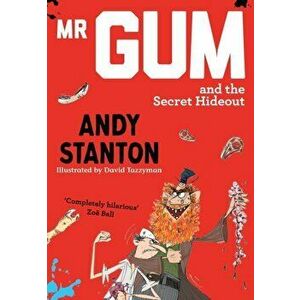 MR Gum and the Secret Hideout, Paperback - Andy Stanton imagine