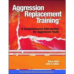 Aggression Replacement Training: A Comprehensive Intervention for Aggressive Youth, Paperback - Barry Glick imagine