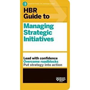 HBR Guide to Managing Strategic Initiatives, Paperback - Harvard Business Review imagine