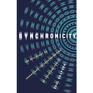 Synchronicity: The Epic Quest to Understand the Quantum Nature of Cause and Effect, Hardcover - Paul Halpern imagine