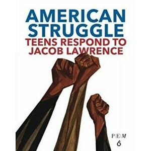 American Struggle: Teens Respond to Jacob Lawrence, Hardcover - Chul R. Kim imagine