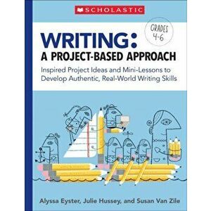Writing: A Project-Based Approach: Using Project-Based Learning to Develop Real-World Writing Skills, Paperback - Susan Van Zile imagine