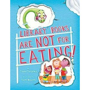 Library Books Are Not for Eating!, Hardcover - Todd Tarpley imagine